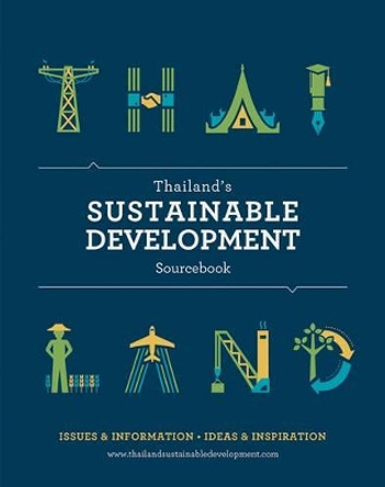 Thailand's Sustainable Development Sourcebook: Issues & Information, Ideas & Inspiration by Nicholas Grossman 9789814610209