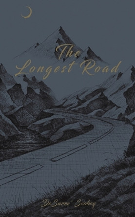 The Longest Road by Desaree' Scobey 9798886930023