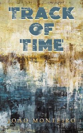 Track of Time by João Monteiro 9798886932614