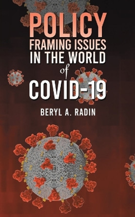 Policy Framing Issues in the World of COVID-19 by Beryl A Radin 9798889105442