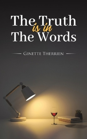 The Truth Is in the Words by Ginette Therrien 9798889107392