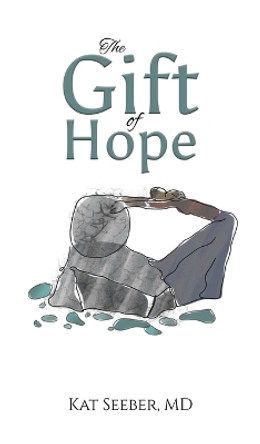 The Gift of Hope by Kat Seeber 9798891551084