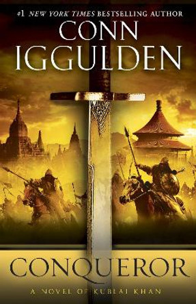 Conqueror: A Novel of Kublai Khan by Conn Iggulden 9780385343060