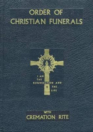 Order of Christian Funerals: With Cremation Rite by International Commission on English in the Liturgy 9780899423517