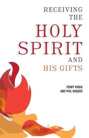 Receiving the Holy Spirit and His Gifts by Terry Virgo 9780981480350