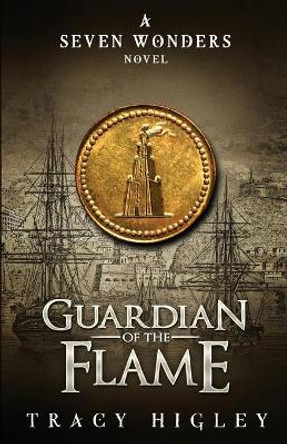 Guardian of the Flame by Tracy Higley 9780990600572