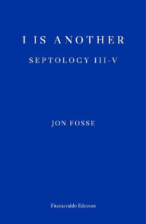 I is Another: Septology III-V by Jon Fosse