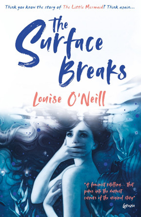 The Surface Breaks: a reimagining of The Little Mermaid by Louise O'Neill