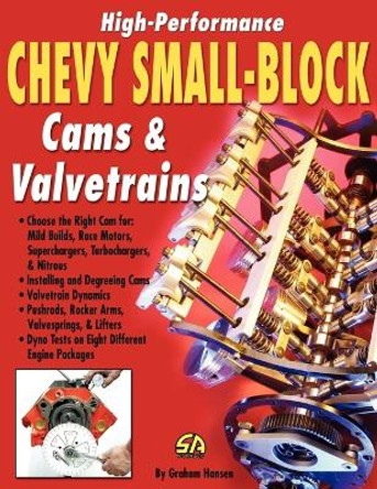 High-Performance Chevy Small-Block Cams and Valvetrains by Graham Hansen 9781613250563