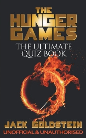 The Hunger Games: The Ultimate Quiz Book by Jack Goldstein 9781785380686