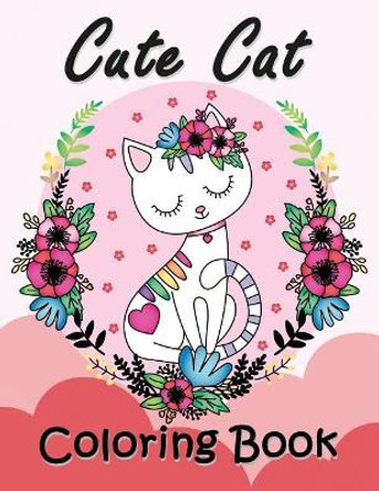 Cute Cat Coloring Book: Easy and Beautiful Animals in the Fantasy World Coloring Pages by Rocket Publishing 9781794640955