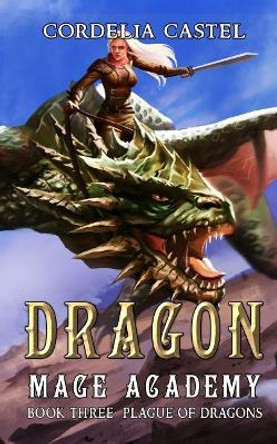 Dragon Mage Academy: Plague of Dragons by Cordelia Castel 9781795256889