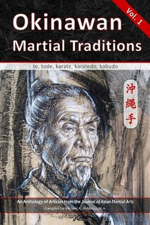 Okinawan Martial Traditions: Te, Tode, Karate, Karatedo, Kobudo by Jon Bluming 9781893765405