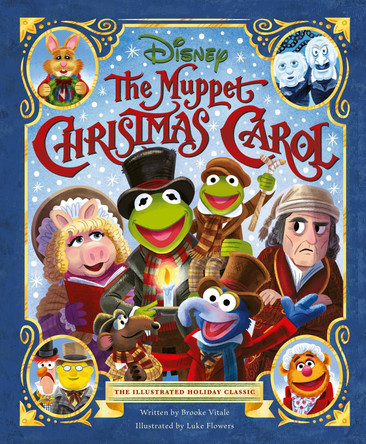 Disney: The Muppet Christmas Carol: The Illustrated Holiday Classic by Brooke Vitale