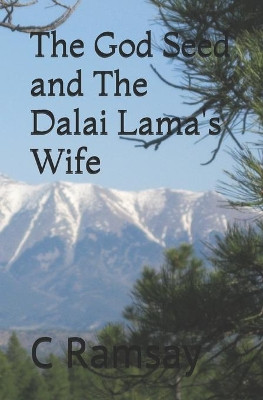 The God Seed and The Dalai Lama's Wife by C Ramsay 9781946293008
