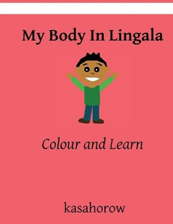 My Body In Lingala: Colour and Learn by Kasahorow 9781986459433