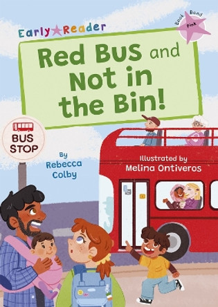 Red Bus and Not in the Bin!: (Pink Early Reader) by Rebecca Colby 9781848869752