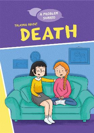 A Problem Shared: Talking About Death by Louise Spilsbury