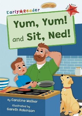 Yum, Yum and Sit, Ned!: (Red Early Reader) by Caroline Walker 9781848869806
