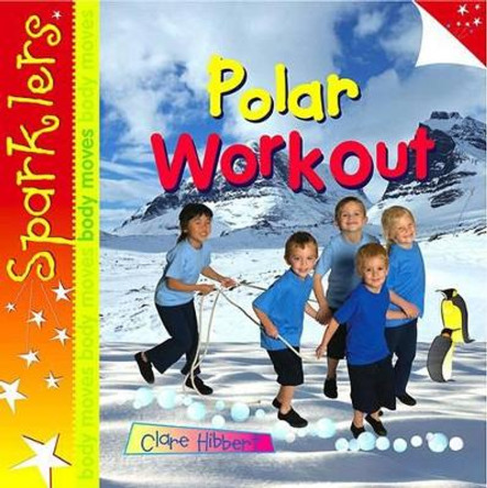 Polar Workout: Sparklers - Body Moves by Clare Hibbert 9781909850088