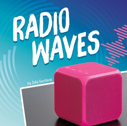 Radio Waves by Julia Garstecki 9781977122735