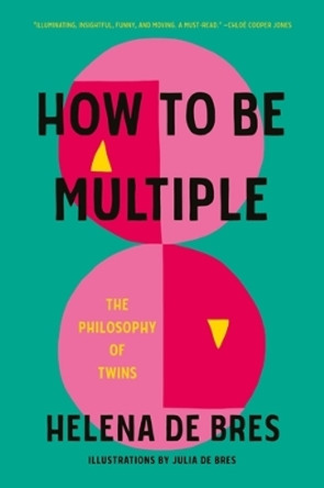 How to be Multiple: The Philosophy of Twins by Helena de Bres 9781526179869 How to be Multiple: The Philosophy of Twins by Helena de Bres 9781526179869