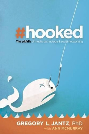 Hooked by Gregory L Jantz 9781616382575