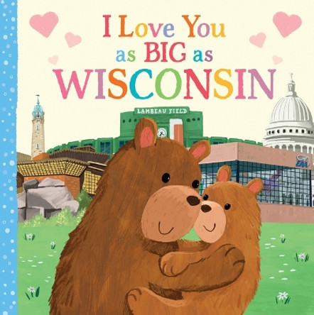I Love You as Big as Wisconsin by Rose Rossner 9781728244112