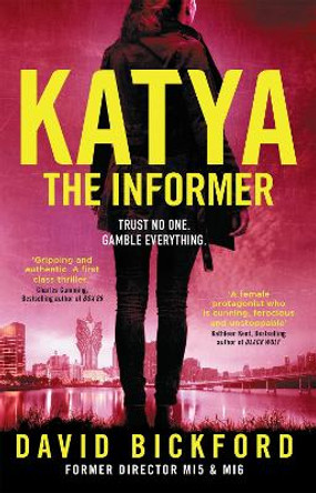 KATYA THE INFORMER: The trafficking trade need her to do what she does best. by David Bickford 9781739399399