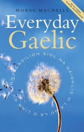 Everyday Gaelic: With Audio Download by Morag Macneill 9781780278292