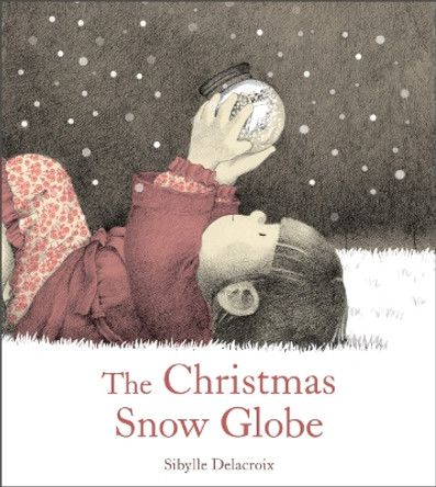 The Christmas Snow Globe by Sibylle Delacroix 9781782509097