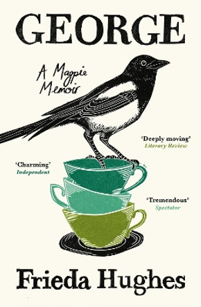 George: A Magpie Memoir by Frieda Hughes 9781800814806
