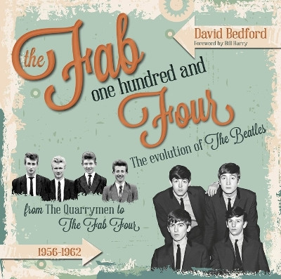 The Fab One Hundred and Four: The Evolution of the Beatles David Bedford 9781854432643
