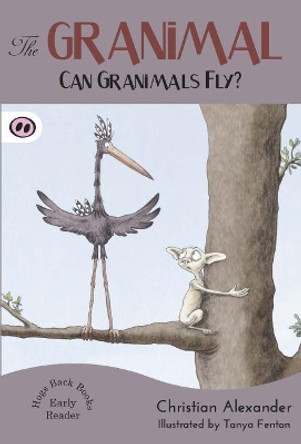 The Granimal - Can Granimals Fly? by Christian Alexander 9781907432569