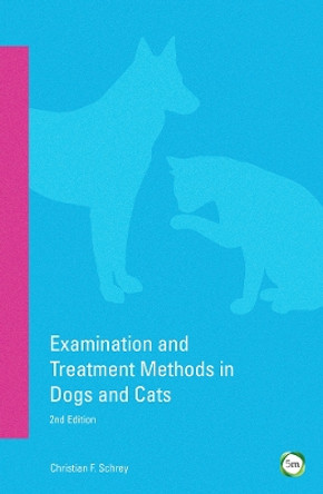 Examination and Treatment Methods in Cats and Dogs by Christian Schrey 9781910455166