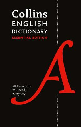Collins English Dictionary Essential: All the words you need, every day by Collins Dictionaries
