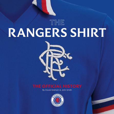 The Rangers Shirt: The Official History by David Graham 9781913412555 The Rangers Shirt: The Official History by David Graham 9781913412555