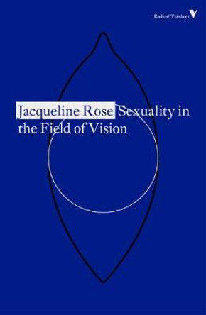 Sexuality in the Field of Vision by Jacqueline Rose