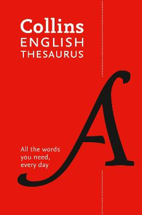 Collins English Thesaurus Essential: All the words you need, every day by Collins Dictionaries