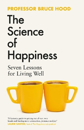 The Science of Happiness: Seven Lessons for Living Well by Bruce Hood 9781398526372