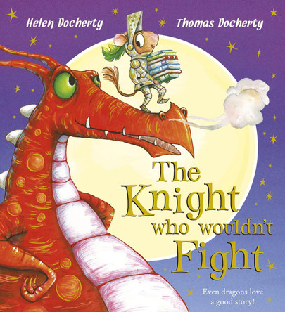 The Knight Who Wouldn't Fight by Helen Docherty 9781407163482