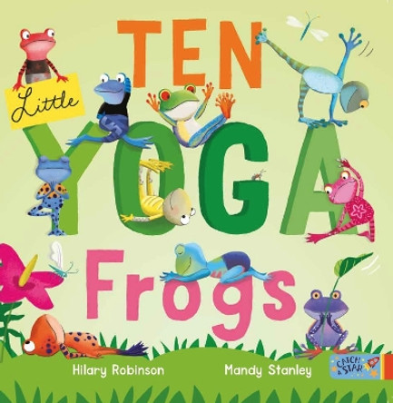 Ten Little Yoga Frogs by Hilary Robinson 9781915167514