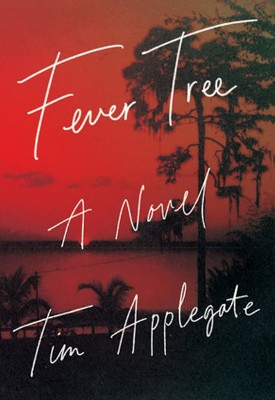 Fever Tree: A Novel of Southern Noir by Tim Applegate 9781948705035