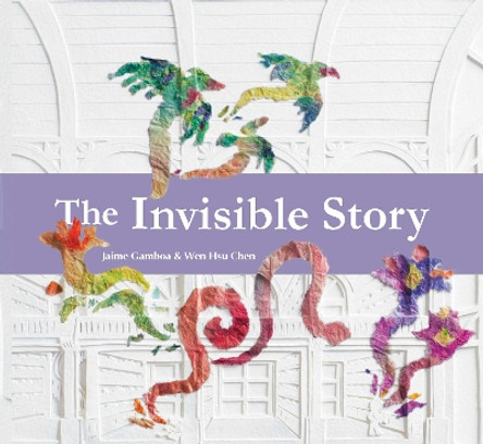 The Invisible Story by Jaime Gamboa 9781915244765