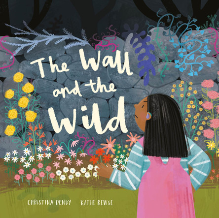 The Wall and the Wild by Christina Dendy 9781915244987