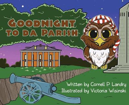 Goodnight to Da Parish by Cornell P Landry 9781941879139