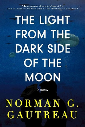 The Light from the Dark Side of the Moon: A Novel by Norman G. Gautreau 9781943075614