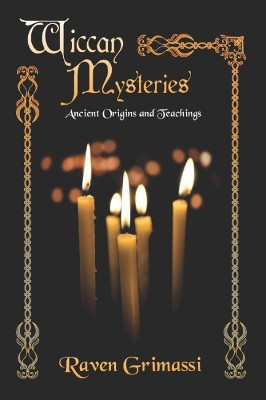 Wiccan Mysteries: Ancient Origins and Teachings by Raven Grimassi 9781959883203
