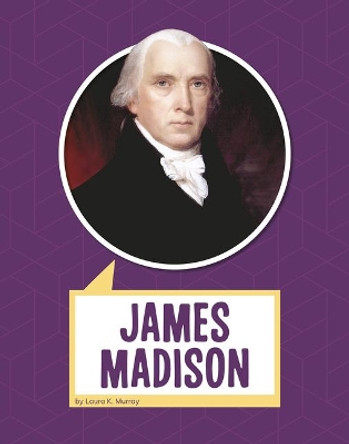 James Madison by Laura K Murray 9781977123312