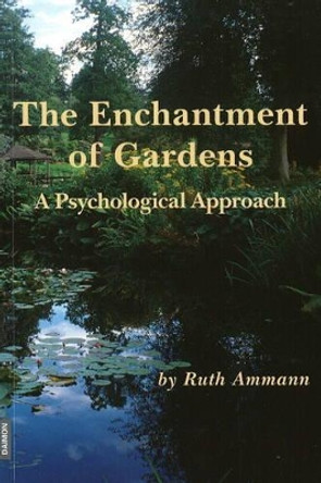 Enchantment of Gardens: A Psychological Approach by Mark Kyburz 9783856307240